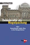 Produkt-Bild: Demokratie als Mogelpackung: Oder: Deutschlands sanfter Weg in den Bonapartismus