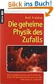 Die geheime Physik des Zufalls: Quantenph�nomene und Schicksal - Kann die Quantenphysik paranormale Ph�nomene erkl�ren?