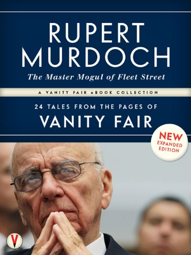 RUPERT MURDOCH, The Master Mogul of Fleet Street: 24 Tales from the Pages of Vanity Fair