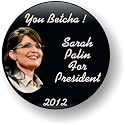Sarah Palin 2012 You Betcha! Button