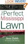 The Perfect Mississippi Lawn: Attaining and Maintaining the Lawn You Want (Creating and Maintaining the Perfect Lawn)