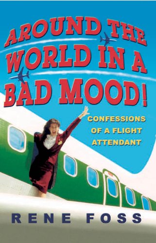 Produkt-Bild: Around the World in a Bad Mood!: Confessions of a Flight Attendant