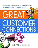 Great Customer Connections: Simple Psychological Techniques That Guarantee Exceptional Service