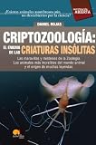 Criptozoolog�a: el enigma de las criaturas ins�litas: Las maravillas y los misterios de la zoolog�a. Los animales m�s incre�bles y el origen de muchas leyendas. (Investigacion Abierta)