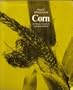 Corn: Its Origin, Evolution and Improvement (Belknap Press)