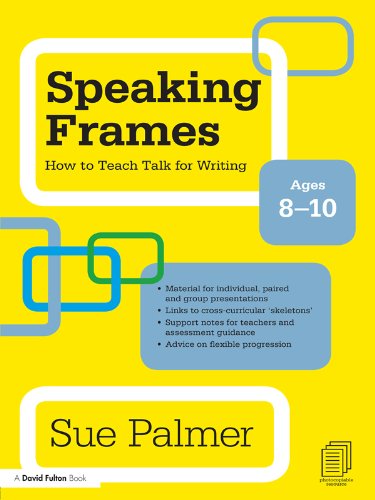 Speaking Frames: How to Teach Talk for Writing: Ages 8-10 (David Fulton Books)