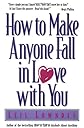 How to Make Anyone Fall in Love with You