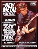 The New Metal Masters: Korn * Audioslave * Limp Bizkit * P.O.D. * Rage Against the Machine * Linkin Park * Tool * and more! (The Way They Play)