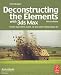 Deconstructing
the
Elements
with
3ds
Max:
Create
natural
fire,
earth,
air
and
water
without
plug-ins
(Autodesk
Media
and
Entertainment
Techniques)