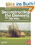 Deconstructing the Elements with 3ds Max: Create Natural Fire, Earth, Air and Water without Plug-ins (Autodesk Media and Entertainment Techniques)