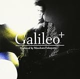 Produced by Masaharu Fukuyama 「Galileo?」