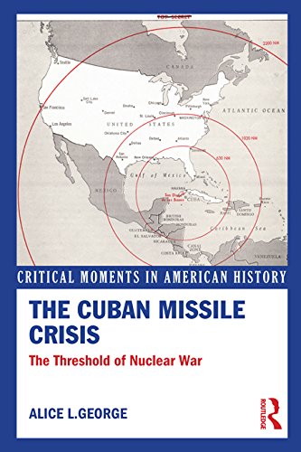 The Cuban Missile Crisis: The Threshold of Nuclear War (Critical Moments in American History)