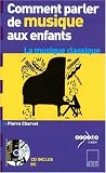 Comment parler de musique aux enfants ? : La musique classique (1CD audio)