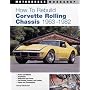 How to Rebuild Corvette Rolling Chassis, 1963-82 (Motorbooks Workshop)