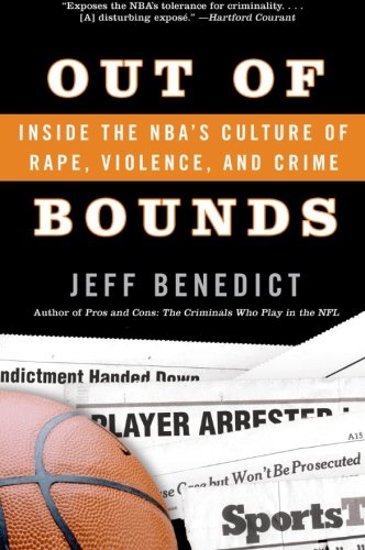Out of Bounds: Inside the NBA's Culture of Rape, Violence, and Crime