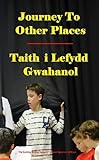 A journey to other places = Taith i lefydd gwahanol