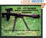 The .50-caliber Rifle Construction Manual: With Easy-to-Follow Full-Scale Drawings