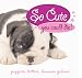 So Cute You Could Die!: puppies, kitties, bunnies galore!