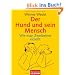 Der Hund und sein Mensch: Wie man Zweibeiner erzieht