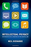 Intellectual Privacy: Rethinking Civil Liberties in the Digital Age