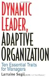 Dynamic Leader Adaptive Organization: Ten Essential Traits for Managers