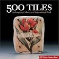 500 Tiles: An Inspiring Collection of International Work (500 Series) by Lark Books