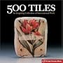 500 Tiles: An Inspiring Collection of International Work (500 Series)