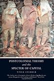 Postcolonial Theory and the Specter of Capital