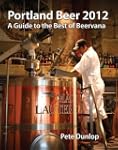 Portland Beer 2012: A Guide to the Be...