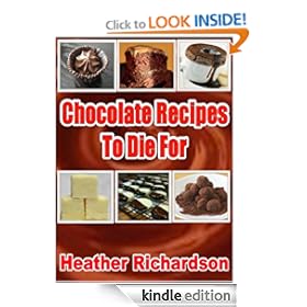 Chocolate Recipes To Die For [Kindle Edition]