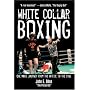 White Collar Boxing: One Man's Journey from the Office to the Ring