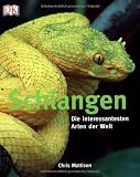 Schlangen: Die interessantesten Arten der Welt - Chris Mattison