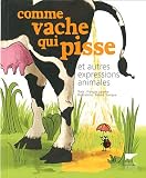 Acheter le livre Comme vache qui pisse et autres expressions animales