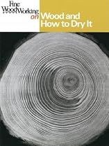 Wood and How to Dry it ("Fine Woodworking")