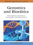 Genomics and bioethics : interdisciplinary perspectives, technologies and advancements