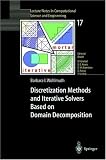 Discretization Methods and Iterative Solvers Based on Domain Decomposition (Lecture Notes in Computational Science and Engineering)