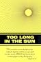 Too Long In The Sun