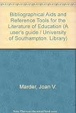Bibliographical aids and reference tools for the literature of education : a guide to works relating to education held by Southampton University Library