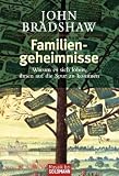 Familiengeheimnisse: Warum es sich lohnt, ihnen auf die Spur zu kommen - John Bradshaw