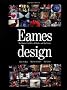 Eames design: The work of the Office of Charles and Ray Eames
