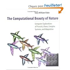 The Computational Beauty of Nature: Computer Explorations of Fractals, Chaos, Complex Systems and Adaption
