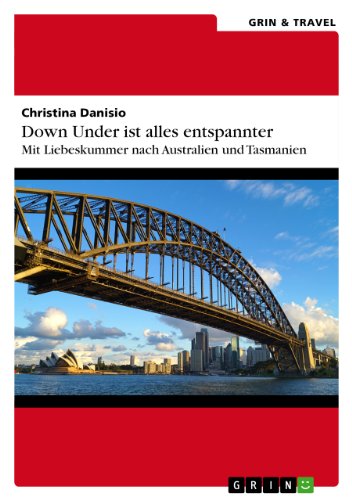 Down Under ist alles entspannter: Mit Liebeskummer nach Australien und Tasmanien (German Edition)