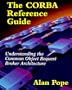 The CORBA Reference Guide: Understanding the Common Object Request Broker Architecture