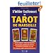 S'initier facilement au Tarot de Marseille : Guide Pratique, initiation, divination, interpr�tation, techniques de tirages