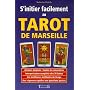S'initier facilement au Tarot de Marseille : Guide Pratique, initiation, divination, interprétation, techniques de tirages
