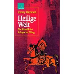 Heilige Welt. Die Shambhala- Krieger im Alltag