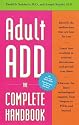 Adult ADD, the Complete Handbook: Everything You Need to Know About How to Cope and Live Well with ADD/ADHD
