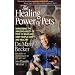 Healing Powers of Pets, The: Harnessing the Amazing Ability of Pets to Make and Keep People Happy and Healthy