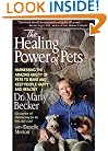 Healing Power of Pets, The: Harnessing the Amazing Ability of Pets to Make and Keep People Happy and Healthy