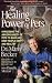 Healing Powers of Pets, The: Harnessing the Amazing Ability of Pets to Make and Keep People Happy and Healthy